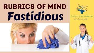MENTAL RUBRIC | FASTIDIOUS | Homoeopathic Repertory