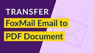 How to Convert FoxMail Email to PDF Document ? | Export FoxMail to PDF Adobe with FoxMail Converter