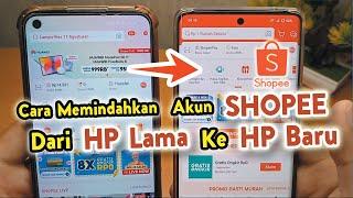  Cara Memindahkan Akun Shopee Dari HP Lama Ke HP Baru | Pindahkan Akun Shopee