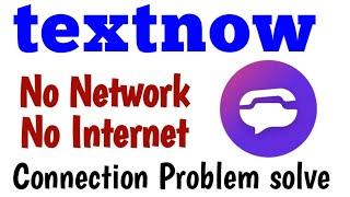 How to Textnow App No Internet Connection Problem Solve | Textnow Not Network