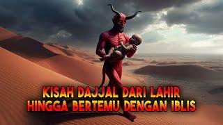 MENGERIKAN  KISAH DAJJAL DARI LAHIR SAMPAI BERTEMU DENGAN IBLIS - Sejarah Islam