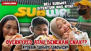 AKHIRNYA NYOBAIN SUBWAY!! - TAPI HARUS DITENTUIN MAS NYA!!!