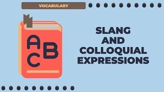 Slang and Colloquial Expressions