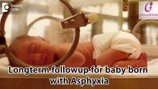 What is later followup for baby born with Asphyxia? - Dr. Piyush Shah of Cloudnine Hospitals