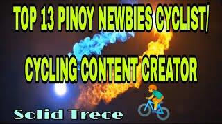 13 PINOY NEWBIES CYCLIST / CYCLING CONTENT CREATOR