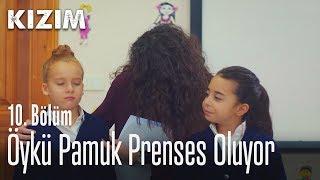 Öykü Pamuk Prenses oluyor - Kızım 10. Bölüm