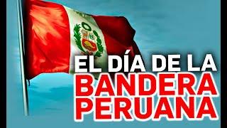 EL DÍA DE LA BANDERA PERUANA (CELEBRA PERÚ)