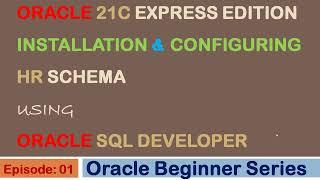 Oracle Database 21C Express Edition Installation and Configuring HR Schema using SQL Developer