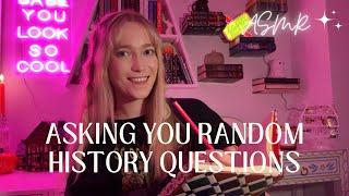 Asking you random history questions! (ASMR history)