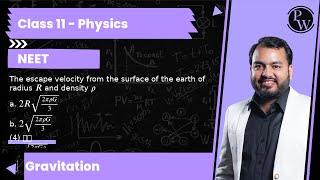 The escape velocity from the surface of the earth of radius R and density ρ a. 2 R √(2 πρ G/3) b....