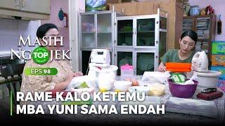 RAME BANGET! Mba Yuni Sama Endah Kalau Udah Bareng - TOP MASIH NGOJEK Part 6/6