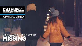 Madwave & Marc Ward - Missing (Official Video)