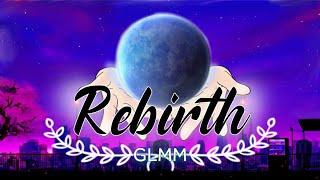 Rebirth// glmm original