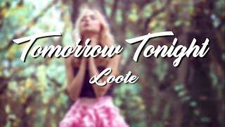 Tomorrow Tonight - Loote (Lyrics Video)