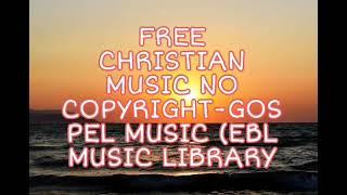 FREE CHRISTIAN MUSIC # NO COPYRIGHT - GOSPEL MUSIC (EBL MUSIC LIBRARY)