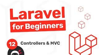 Laravel Tutorial for Beginners #12 - MVC & Controllers