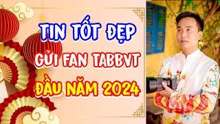 Tin Vui Đầu Năm 2024 Gửi Fan Thiền Am | TABBVT