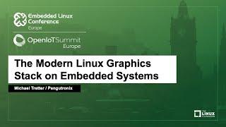 The Modern Linux Graphics Stack on Embedded Systems - Michael Tretter, Pengutronix