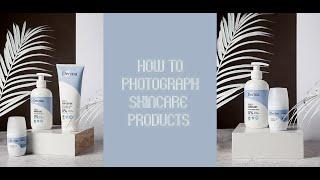 How To Photograph Skincare Products | Product Photography