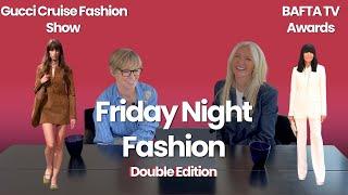 Friday Night Fashion With Amanda Wakeley & Jo Elvin | Gucci Cruise Fashion Show & BAFTA TV Awards