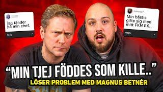 "MIN TJEJ FÖDDES SOM KILLE..!" - LÖSER PROBLEM MED MAGNUS BETNÉR