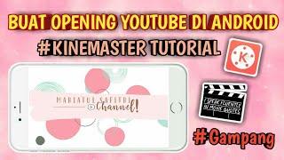 Cara Membuat Intro atau Opening Youtube di Android | KINEMASTER TUTORIAL