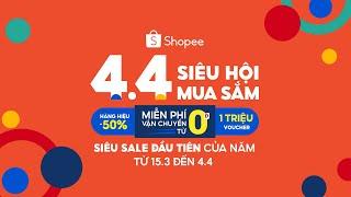 SIÊU HỘI MUA SẮM 4.4 - LÀ NGƯỜI ĐẦU TIÊN, SẮM LIỀN SALE KHỦNG 