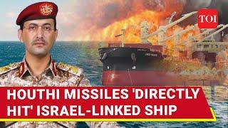 Houthi Ballistic Missiles Impact Israel-linked Anadolu S Ship In Red Sea | 'Accurate & Direct Hit'