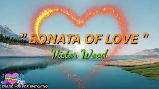 SONATA OF LOVE - VICTOR WOOD /LYRICS