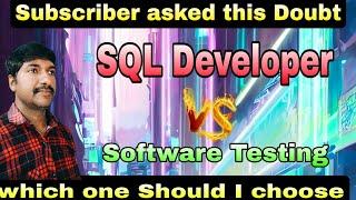 which one should I choose SQL Developer or Software Testing | @byluckysir