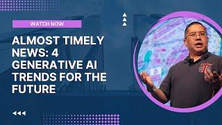 Almost Timely News: ️ 4 Generative AI Trends for the Future (2024-12-01)