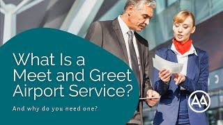 What Is a Meet and Greet Airport Service and Why Do You Need One? | AssistAnt Global Concierge