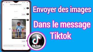 Comment envoyer des photos dans un message Tiktok  Comment envoyer des photos dans un message Tiktok