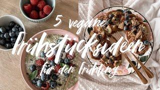 5 Frühstücksideen für den Frühling - vegan & gesund I itscaroo