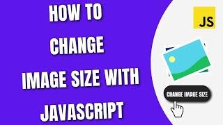 How To Change Image Size with JavaScript [HowToCodeSchool.com]