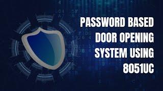 Password Based Door Opening System Using 8051UC