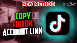 How to copy tiktok account link 2024 | Get TikTok Profile Link