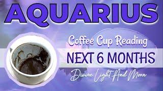 Aquarius ️ BREAKTHROUGHS ARE HAPPENING AT THIS MOMENT!  NEXT 6 MONTHS  Coffee Cup Reading ️
