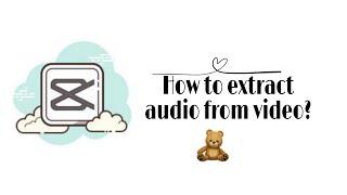 How to extract audio from video using capcut in android | 2 methods | English subtitles