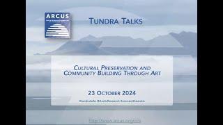 Tundra Talks: Cultural Preservation and Community Building Through Art