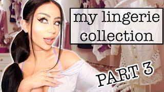 My Lingerie Collection! (part 3)