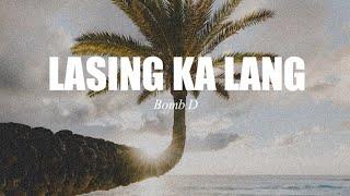 Lasing Ka Lang - Bomb D (Lyric Video)