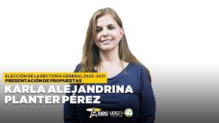  Elección Rectoría General 2025-2031 | Presentación de Propuestas Karla Alejandrina Planter Pérez