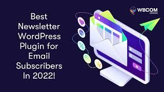 Best Newsletter WordPress Plugin for Email Subscribers In 2022