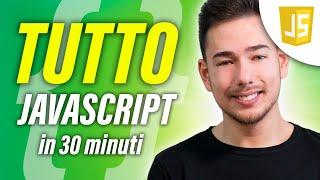 TUTTO JavaScript in 30 MINUTI - Corso Completo PROGRAMMAZIONE FACILE partendo da zero