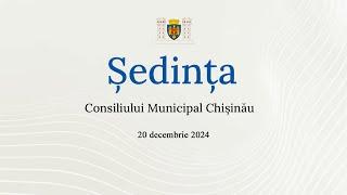 Ședința Consiliului Municipal Chișinău  din 20 decembrie 2024