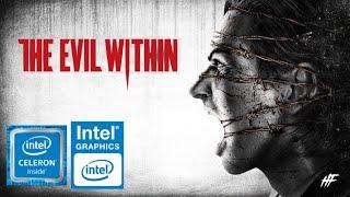 The Evil Within | INTEL CELERON N4000 | 4GB RAM | INTEL UHD GRAPHICS 600