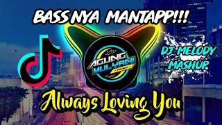 DJ Always Loving You | song viral tiktok Remix