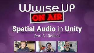 Wwise Up on Air - Hands On | Spatial Audio in Unity (Part 3 - Wwise Reflect)