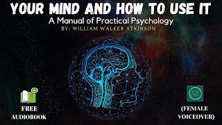 Your Mind And How To Use It by William Walker Atkinson (Chapter 2) Female Narration